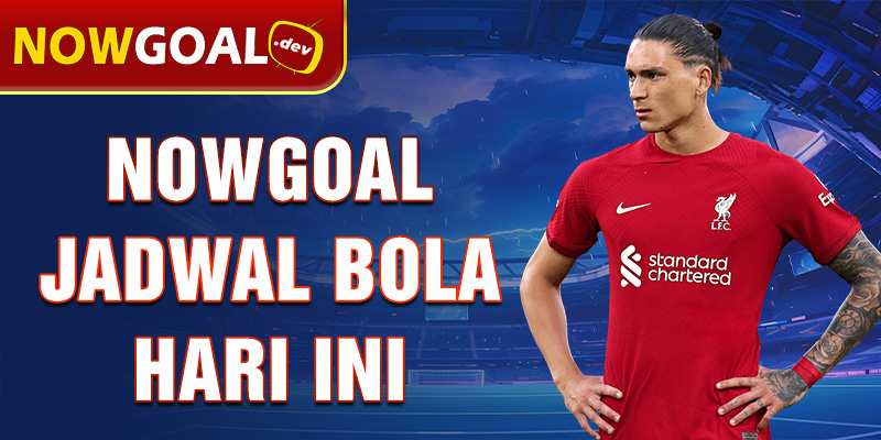 Nowgoal jadwal bola hari ini