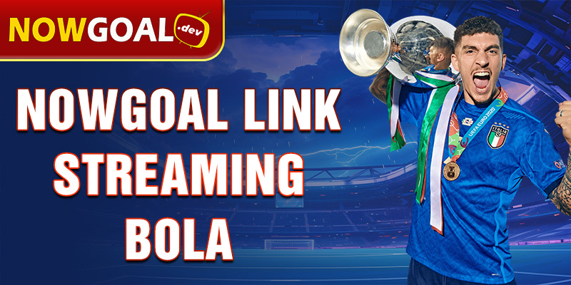 nowgoal link streaming bola