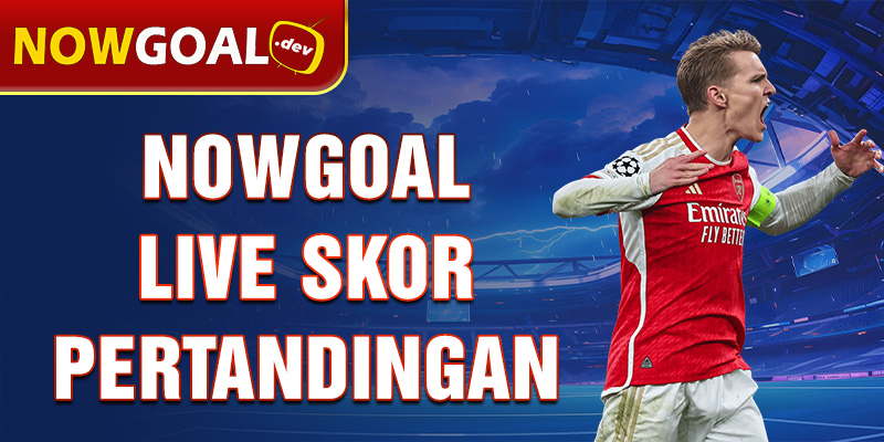 nowgoal live skor pertandingan