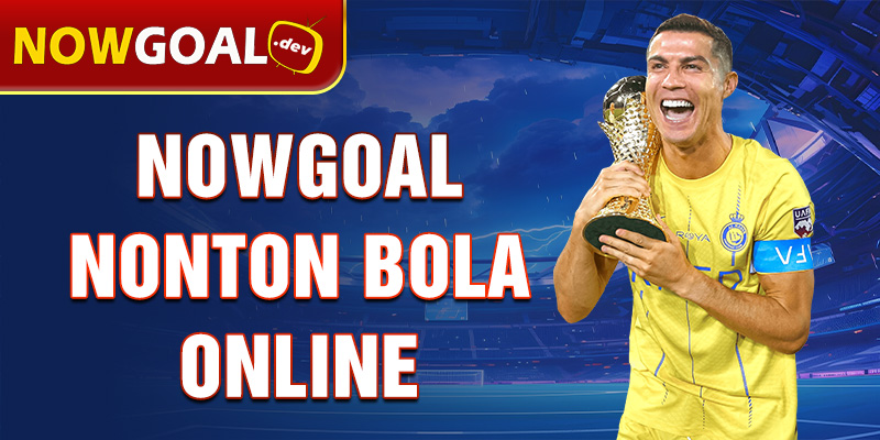 nowgoal nonton bola online