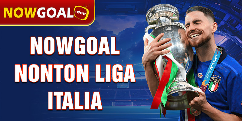 Nowgoal nonton liga Italia