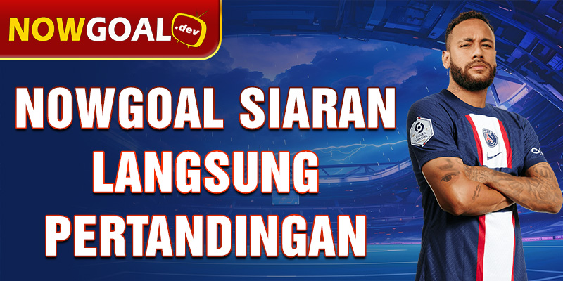 nowgoal-siaran-langsung-pertandingan