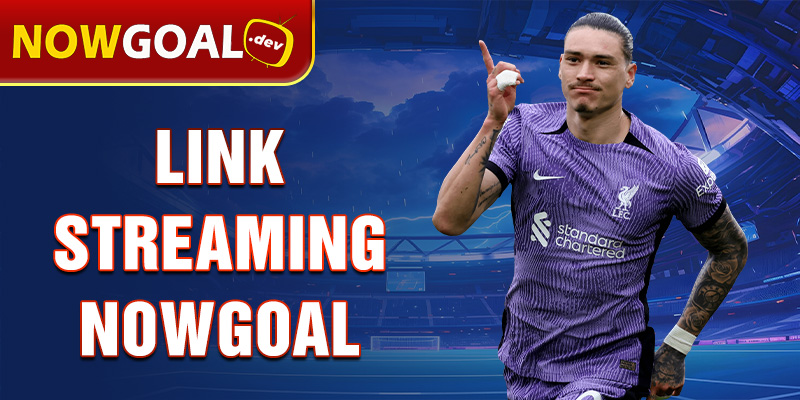 link streaming nowgoal