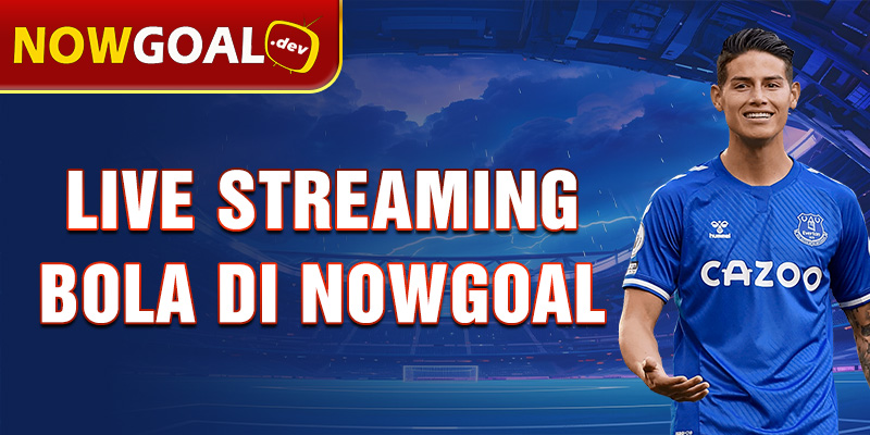 live streaming bola di nowgoal