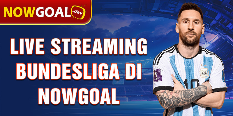 live streaming bundesliga di nowgoal