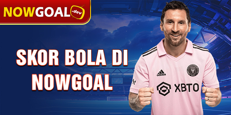 skor bola di nowgoal