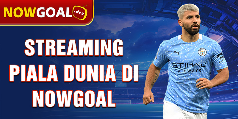 streaming piala dunia di nowgoal