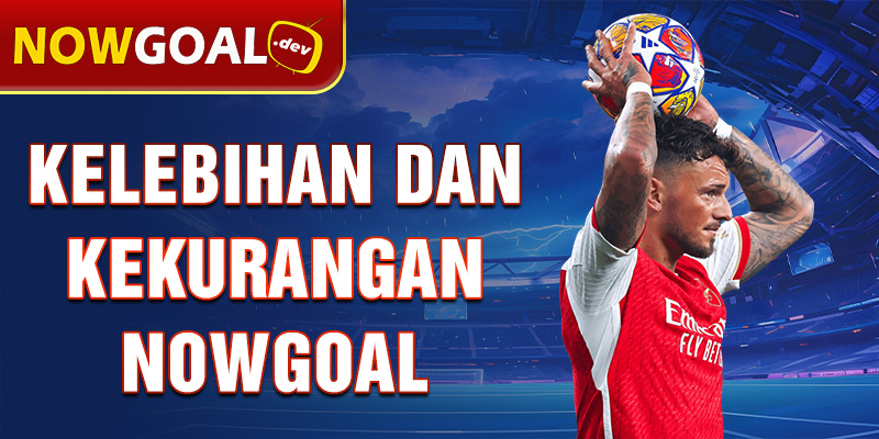 kelebihan dan kekurangan nowgoal