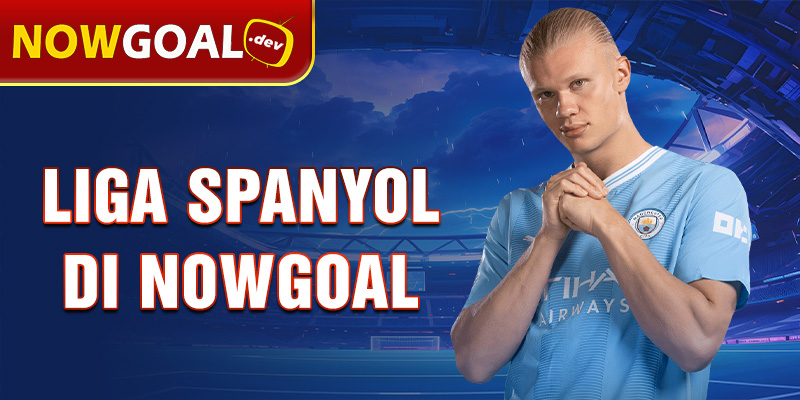 liga spanyol di nowgoal