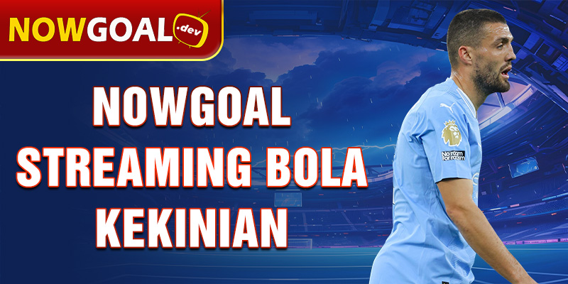 nowgoal-streaming-bola-kekinian_