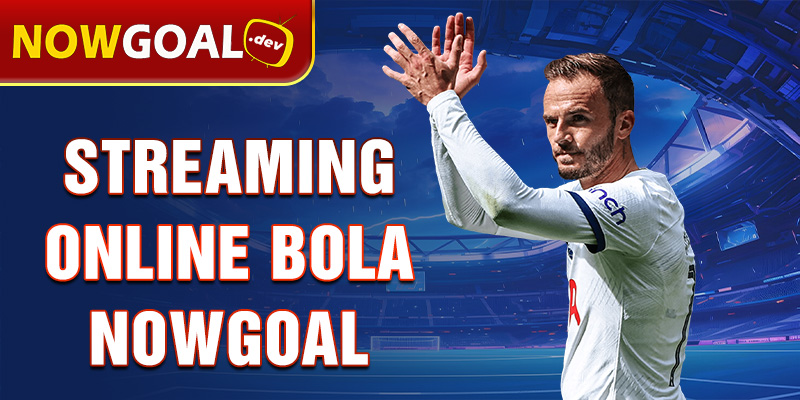 streaming online bola nowgoal