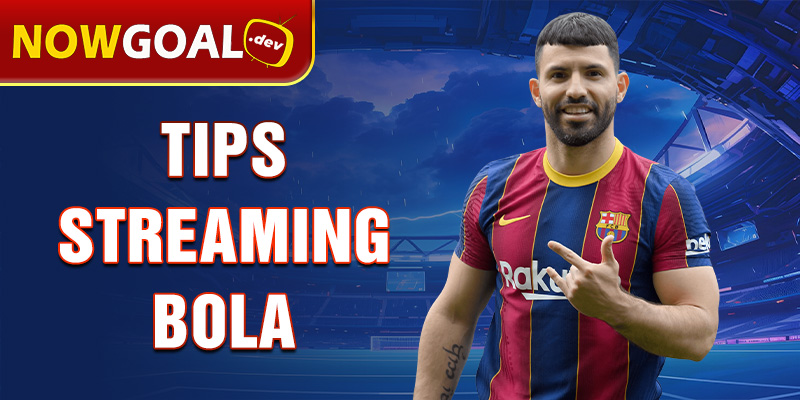 tips streaming bola